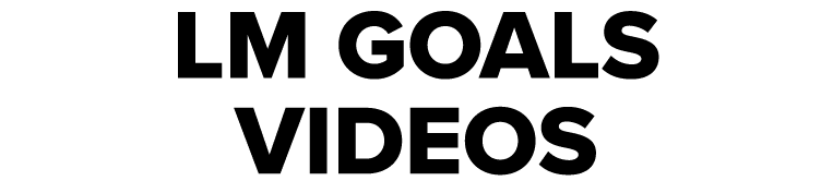LM Goals Videos