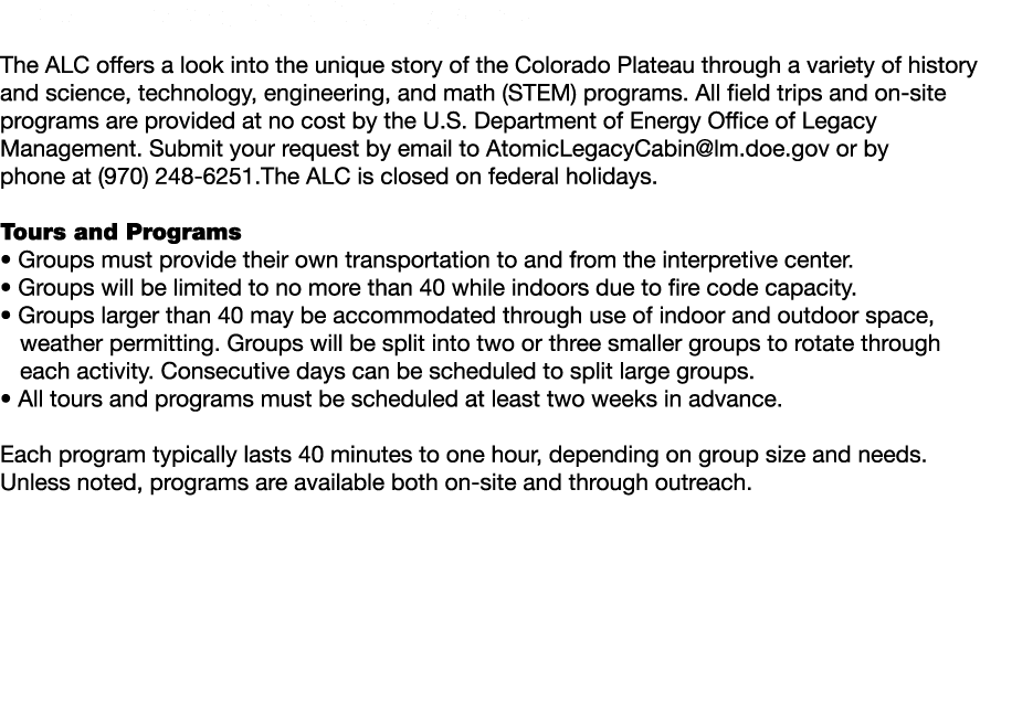 Field Trips and On Site Programs The ALC offers a look into the unique story of the Colorado Plateau through a variet...