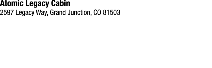 Atomic Legacy Cabin 2597 Legacy Way, Grand Junction, CO 81503