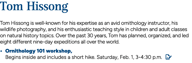 Tom Hissong Tom Hissong is well known for his expertise as an avid ornithology instructor, his wildlife photography, ...