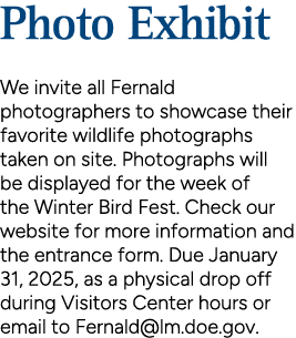 Photo Exhibit We invite all Fernald photographers to showcase their favorite wildlife photographs taken on site. Phot...
