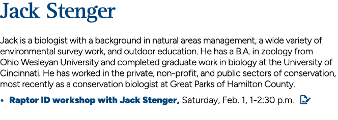 Jack Stenger Jack is a biologist with a background in natural areas management, a wide variety of environmental surve...