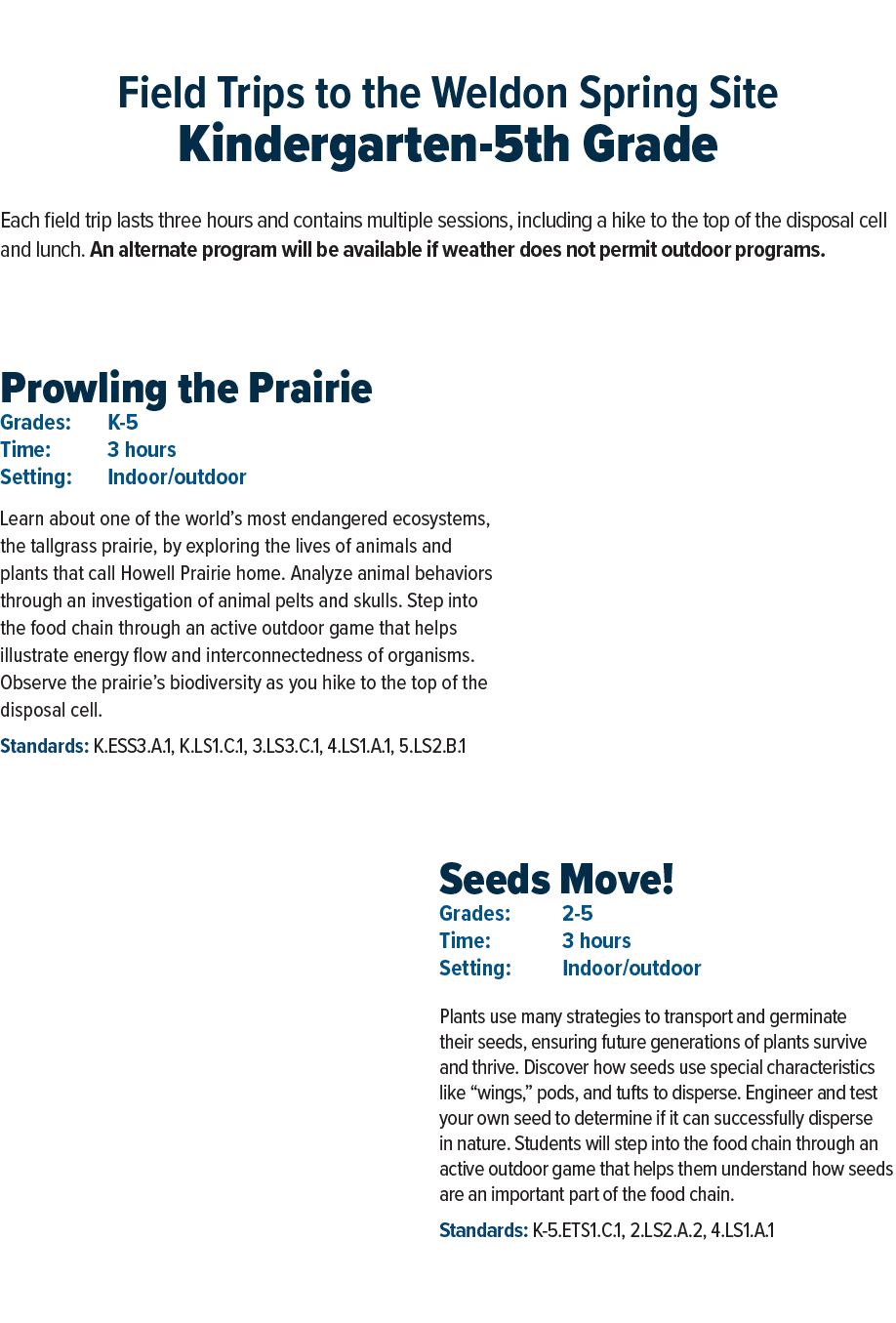 Field Trips to the Weldon Spring Site Kindergarten-5th Grade Each field trip lasts three hours and contains multiple ...