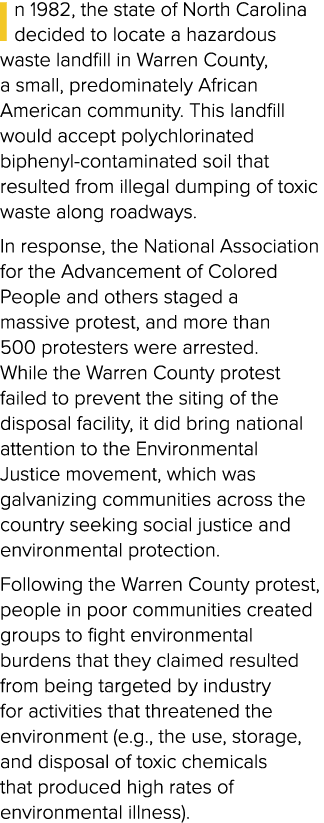 I n 1982, the state of North Carolina decided to locate a hazardous waste landfill in Warren County, a small, predomi...