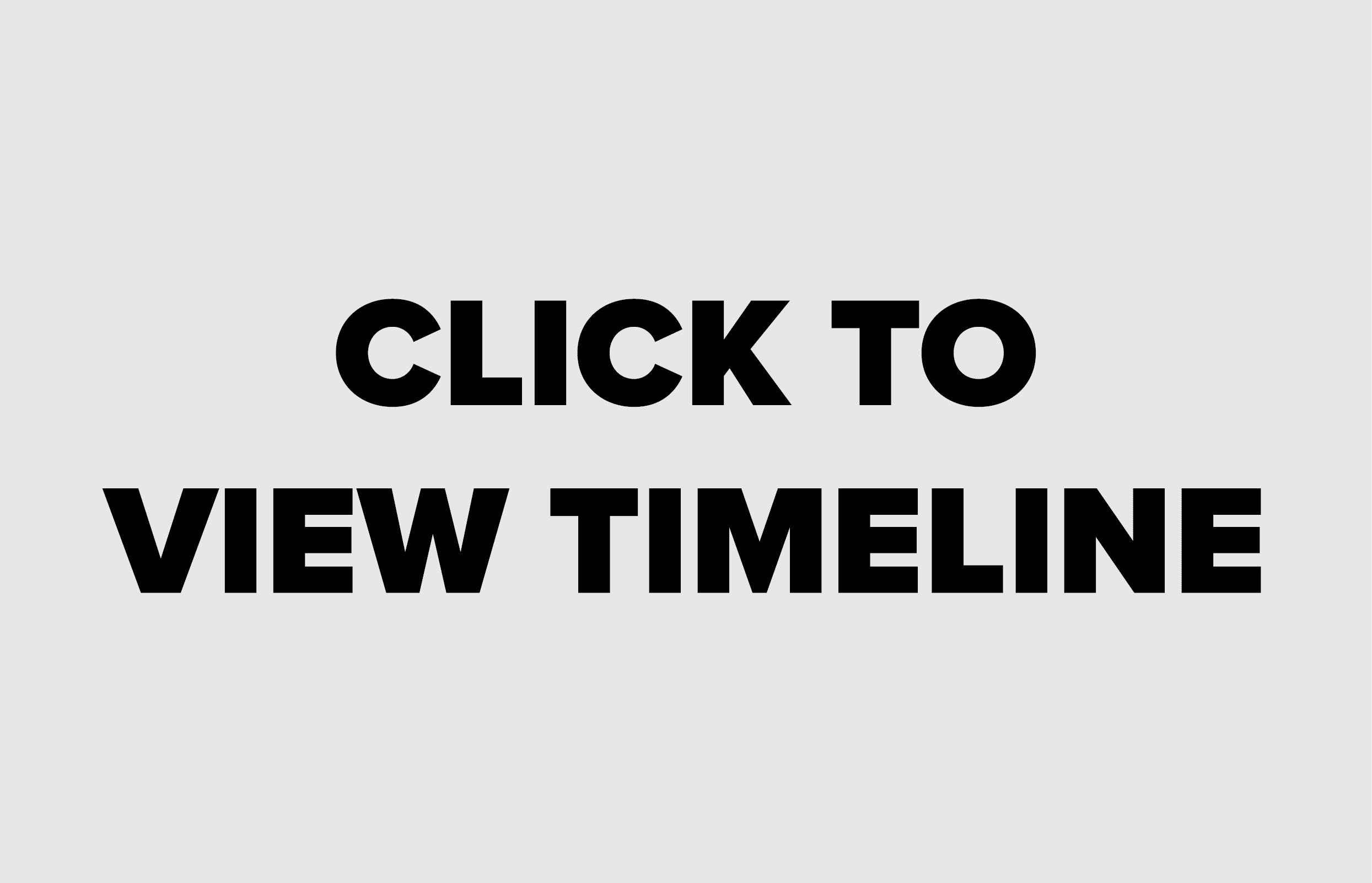 CLICK TO VIEW TIMELINE