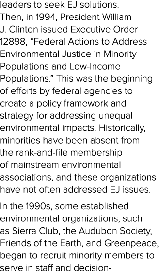 leaders to seek EJ solutions. Then, in 1994, President William J. Clinton issued Executive Order 12898, “Federal Acti...