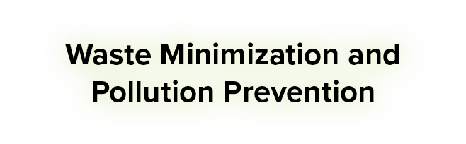 Waste Minimization and Pollution Prevention